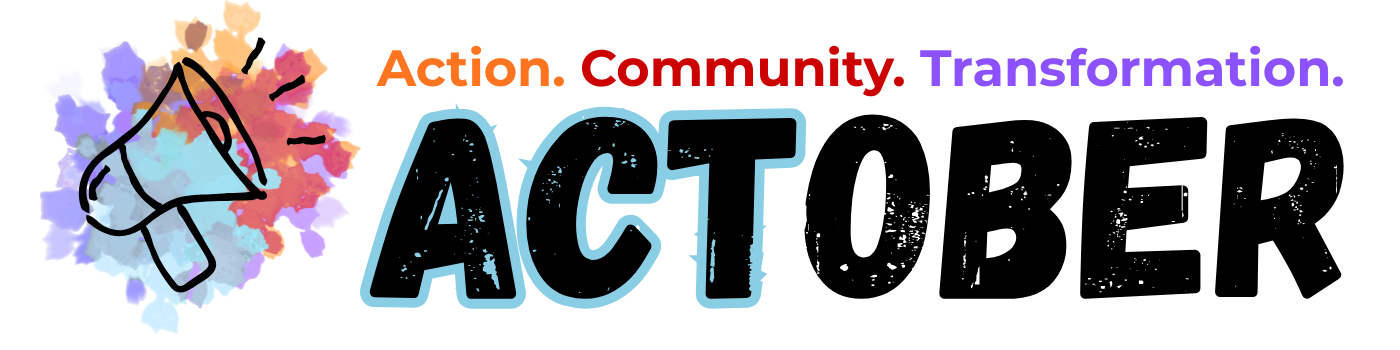 ACTOBER. Action. Community. Transformation.